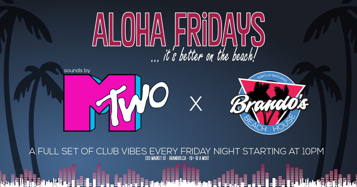 Brantford Friday Night - Aloha Friday with Dj mTwo
