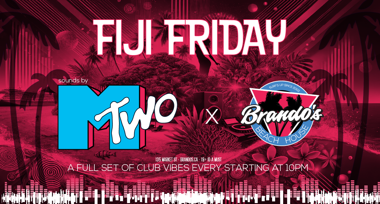 Fiji Friday with Dj mTwo – Friday Night In Brantford