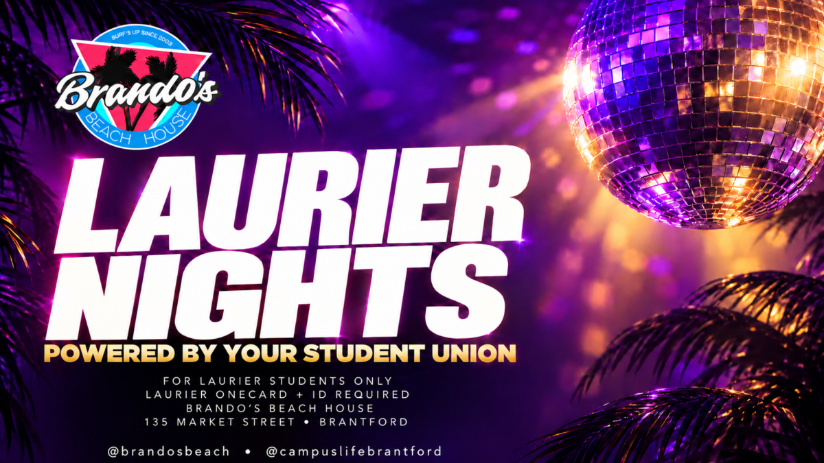 Laurier Nights, powered by your Student Union, at Brando’s Beach House, 135 Market Street, Brantford. For Laurier students only; Laurier OneCard and ID required.